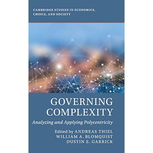Governing Complexity: Analyzing and Applying Polycentricity (Cambridge Studies in Economics, Choice, and Society)
