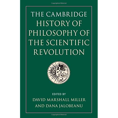 The Cambridge History of Philosophy of the Scientific Revolution