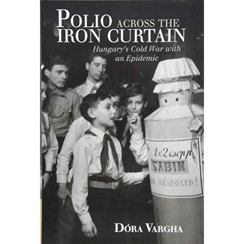 Polio Across the Iron Curtain (Global Health Histories)