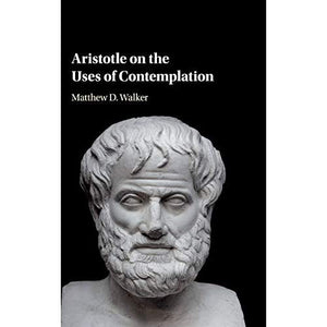 Aristotle on the Uses of Contemplation