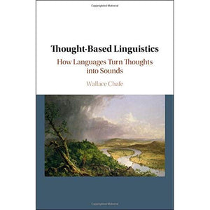 Thought-based Linguistics: How Languages Turn Thoughts into Sounds