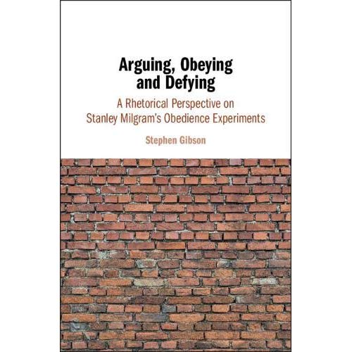 Arguing, Obeying and Defying: A Rhetorical Perspective on Stanley Milgram's Obedience Experiments