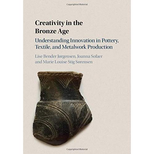 Creativity in the Bronze Age: Understanding Innovation in Pottery, Textile, and Metalwork Production