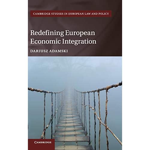 Redefining European Economic Integration (Cambridge Studies in European Law and Policy)