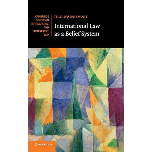 International Law as a Belief System (Cambridge Studies in International and Comparative Law)