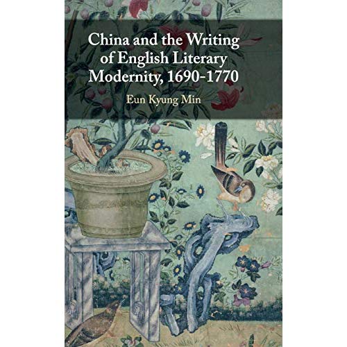 China and the Writing of English Literary Modernity, 1690–1770