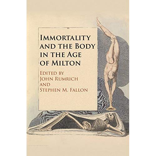 Immortality and the Body in the Age of Milton