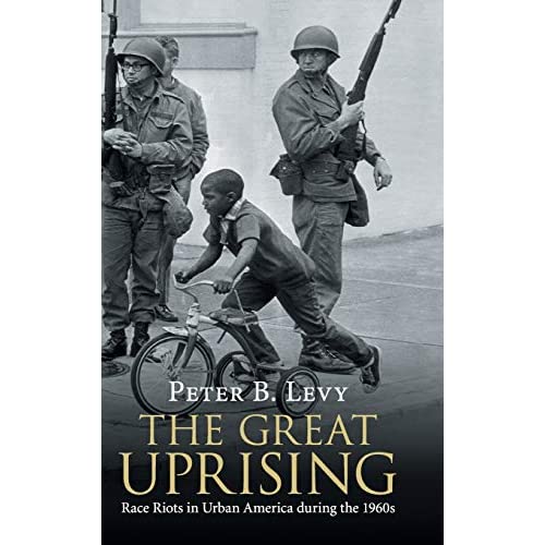 The Great Uprising: Race Riots in Urban America during the 1960s