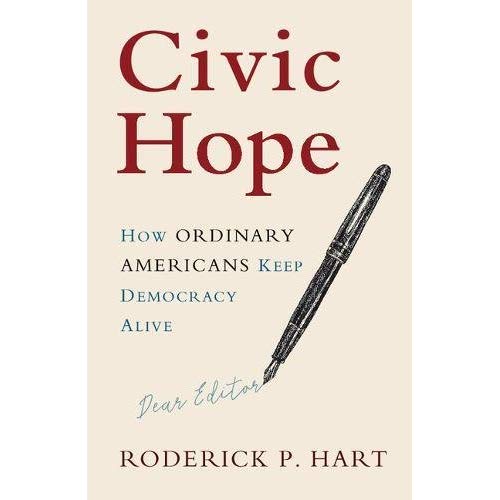 Civic Hope: How Ordinary Americans Keep Democracy Alive (Communication, Society and Politics)
