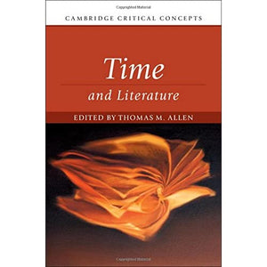 Time and Literature (Cambridge Critical Concepts)