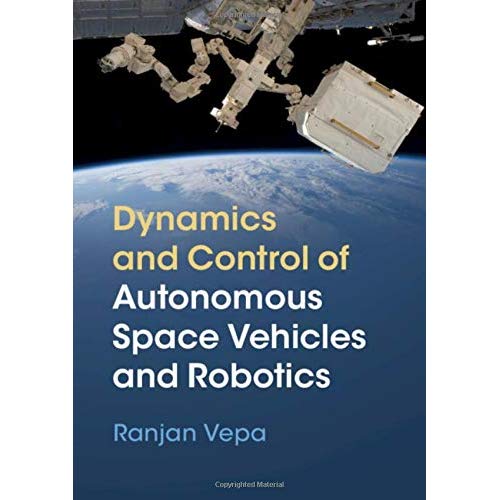 Dynamics and Control of Autonomous Space Vehicles and Robotics