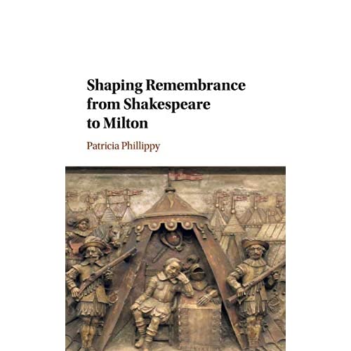 Shaping Remembrance from Shakespeare to Milton