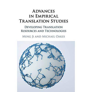 Advances in Empirical Translation Studies: Developing Translation Resources and Technologies