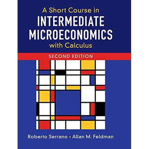 A Short Course in Intermediate Microeconomics with Calculus