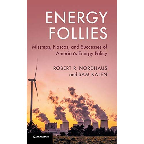 Energy Follies: Missteps, Fiascos, and Successes of America's Energy Policy