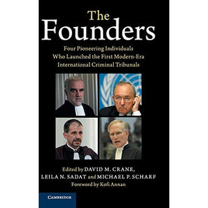 The Founders: Four Pioneering Individuals Who Launched the First Modern-Era International Criminal Tribunals