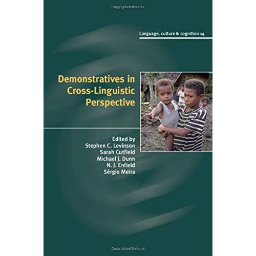 Demonstratives in Cross-Linguistic Perspective: 14 (Language Culture and Cognition, Series Number 14)