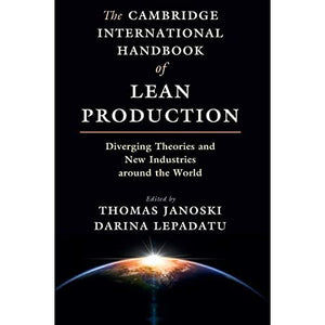 The Cambridge International Handbook of Lean Production: Diverging Theories and New Industries around the World