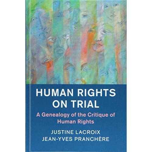Human Rights on Trial: A Genealogy of the Critique of Human Rights (Human Rights in History)