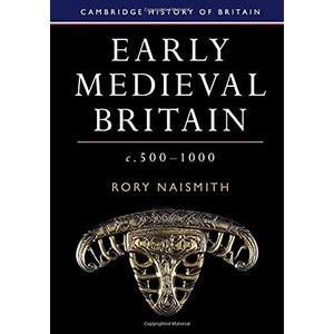 Early Medieval Britain, c. 500–1000 (Cambridge History of Britain, Series Number 1)