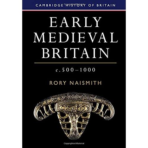 Early Medieval Britain, c. 500–1000 (Cambridge History of Britain, Series Number 1)