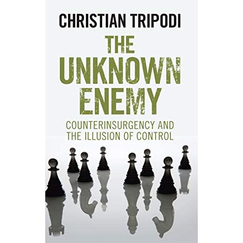 The Unknown Enemy: Counterinsurgency and the Illusion of Control