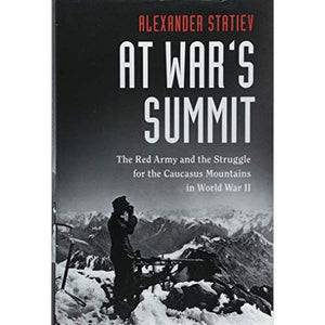 At War's Summit: The Red Army and the Struggle for the Caucasus Mountains in World War II (Cambridge Military Histories)