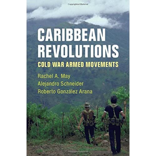 Caribbean Revolutions: Cold War Armed Movements