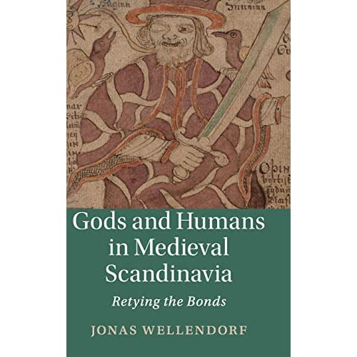 Gods and Humans in Medieval Scandinavia: Retying the Bonds: 103 (Cambridge Studies in Medieval Literature, Series Number 103)