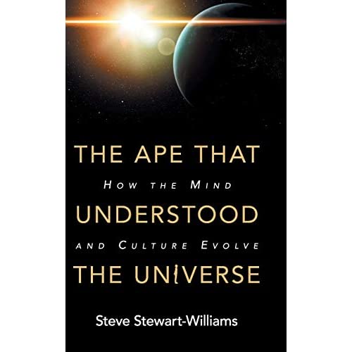 The Ape that Understood the Universe: How the Mind and Culture Evolve