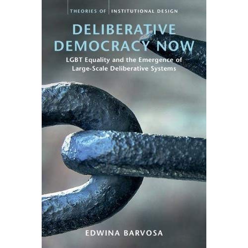 Deliberative Democracy Now (Theories of Institutional Design)