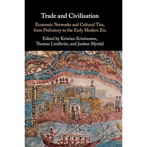 Trade and Civilisation: Economic Networks and Cultural Ties, from Prehistory to the Early Modern Era