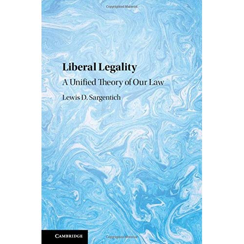 Liberal Legality: A Unified Theory of our Law