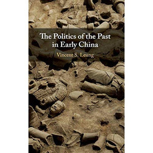 The Politics of the Past in Early China