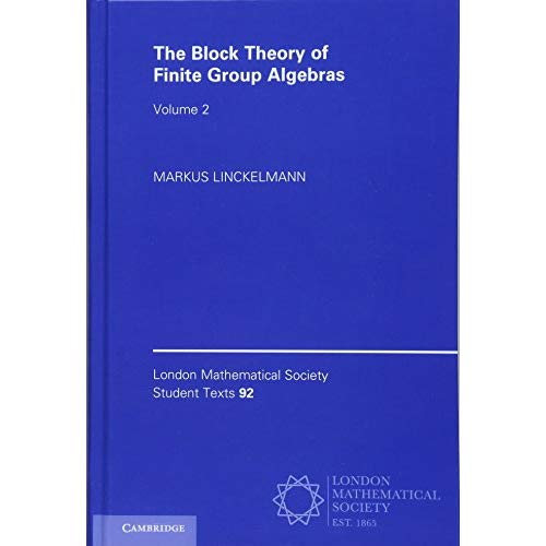 The Block Theory of Finite Group Algebras: Volume 2 (London Mathematical Society Student Texts)