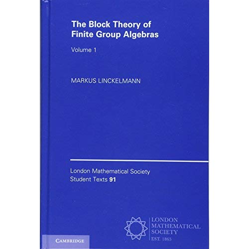 The Block Theory of Finite Group Algebras: Volume 1: 91 (London Mathematical Society Student Texts, Series Number 91)