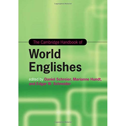 The Cambridge Handbook of World Englishes (Cambridge Handbooks in Language and Linguistics)