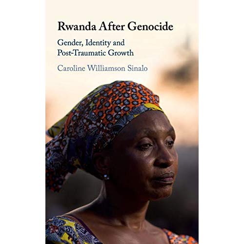 Rwanda After Genocide: Gender, Identity and Post-Traumatic Growth