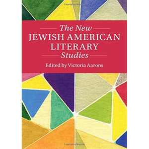 The New Jewish American Literary Studies (Twenty-First-Century Critical Revisions)