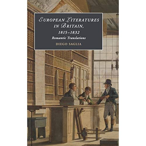 European Literatures in Britain, 1815–1832: Romantic Translations: Romantic Translations: 123 (Cambridge Studies in Romanticism, Series Number 123)