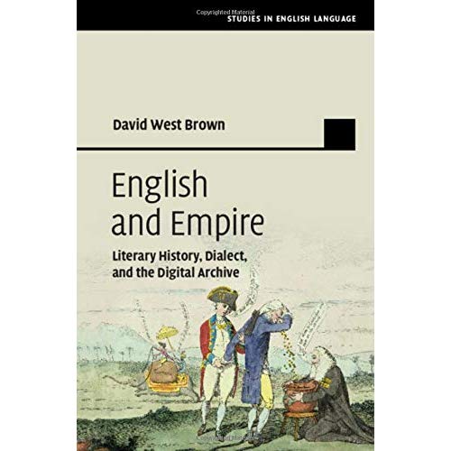 English and Empire: Literary History, Dialect, and the Digital Archive (Studies in English Language)