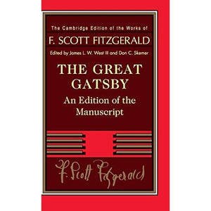 The Great Gatsby: An Edition of the Manuscript (The Cambridge Edition of the Works of F. Scott Fitzgerald)