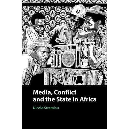 Media, Conflict, and the State in Africa