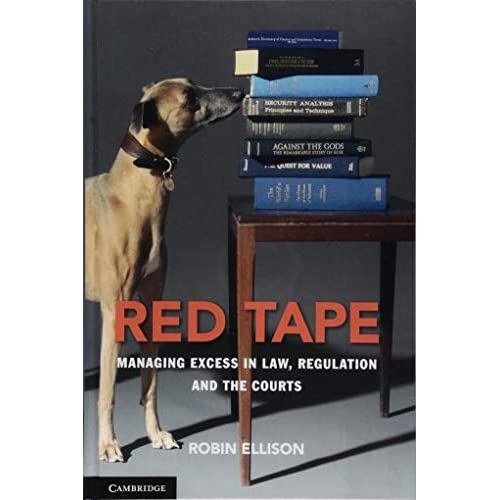 Red Tape: Managing Excess in Law, Regulation and the Courts
