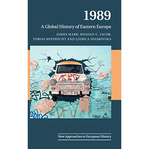 1989: A Global History of Eastern Europe: 59 (New Approaches to European History, Series Number 59)