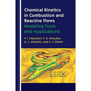 Chemical Kinetics in Combustion and Reactive Flows: Modeling Tools and Applications