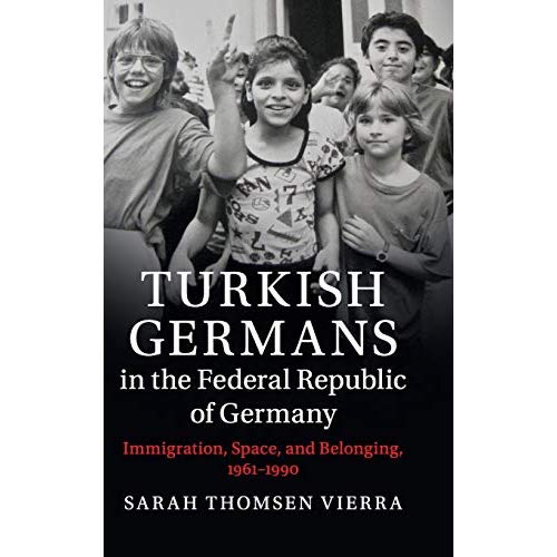 Turkish Germans in the Federal Republic of Germany (Publications of the German Historical Institute)