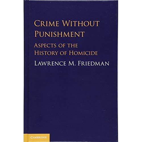 Crime Without Punishment: Aspects of the History of Homicide