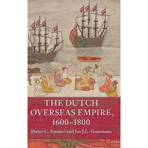 The Dutch Overseas Empire, 1600–1800