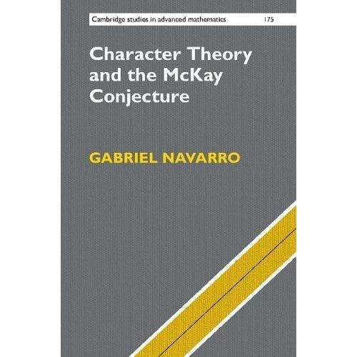 Character Theory and the McKay Conjecture (Cambridge Studies in Advanced Mathematics)